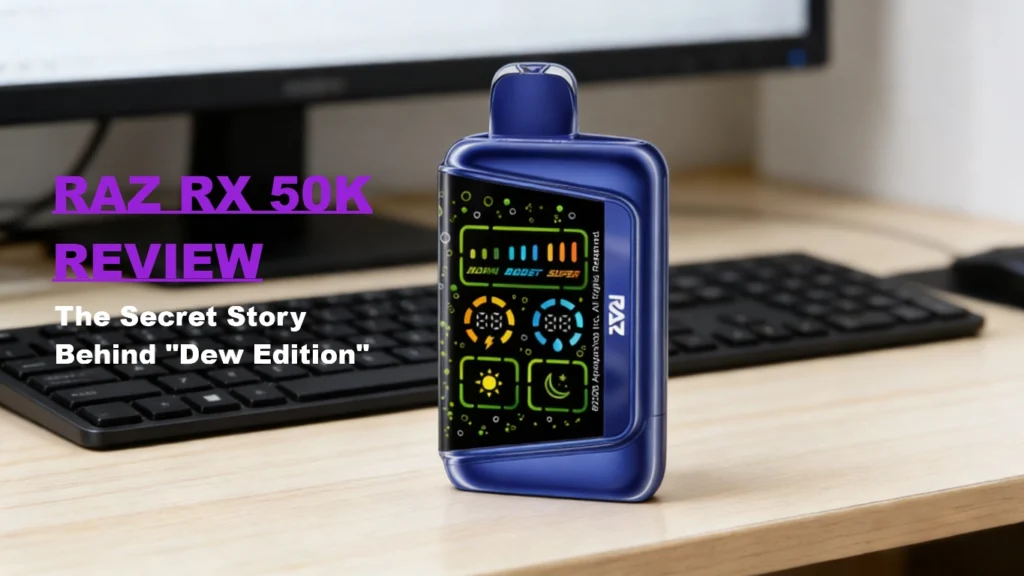 RAZ VAPE RAZ RX 50K REVIEW