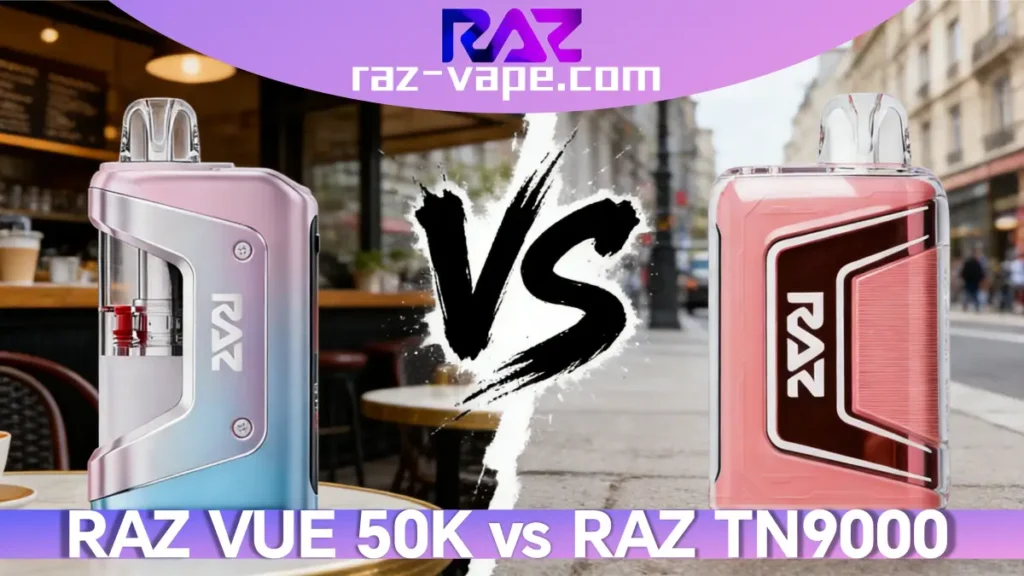 RAZ VAPE RAZ VUE 50K VS RAZ TN9000